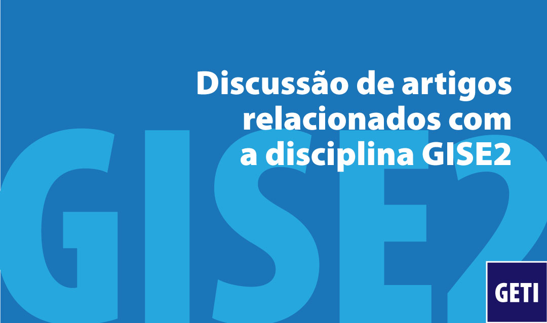 Discussão de artigos relacionados com a disciplina GISE2