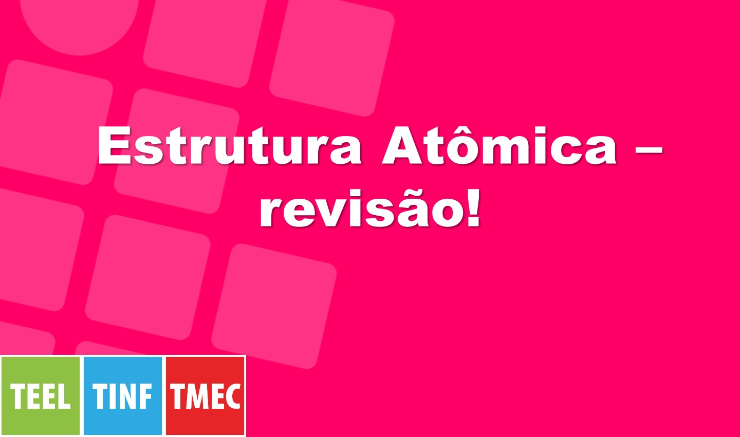 Estrutura Atômica – revisão!